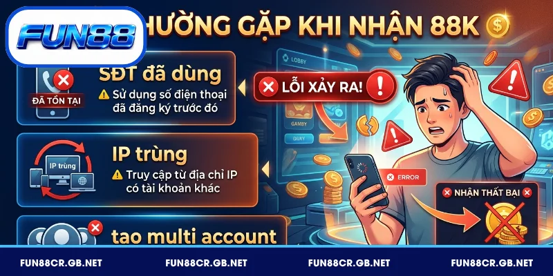 Tặng 88K FUN88 - Hướng Dẫn Nhận Thưởng Free Mới Nhất 2026 5 Lỗi thường gặp khi nhận 88K