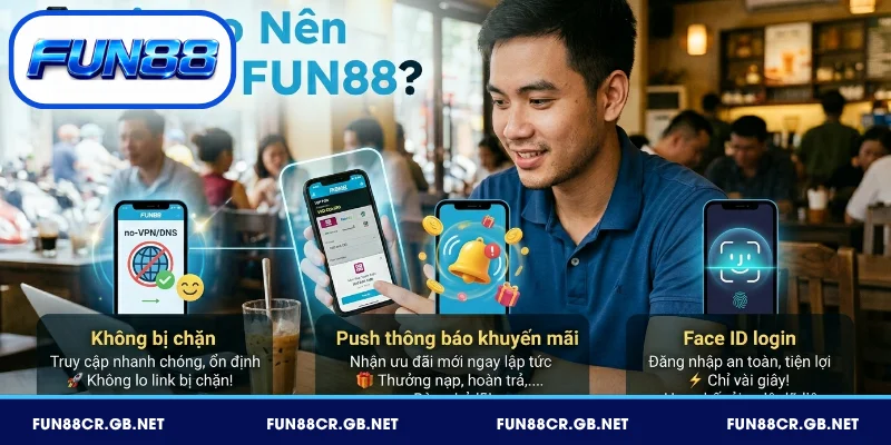 Tải App FUN88 - Hướng Dẫn Cài Đặt Ios/Android Nhanh Chóng 1 Lý do nên tải app FUN88 về điện thoại di động